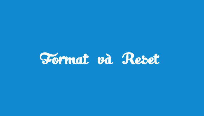 Format và  Reset
