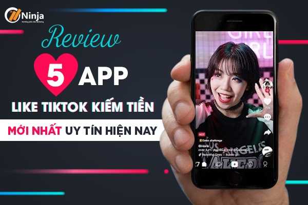 app like tiktok kiem tien moi nhat Review 5 app like tiktok kiếm tiền mới nhất, uy tín hiện nay