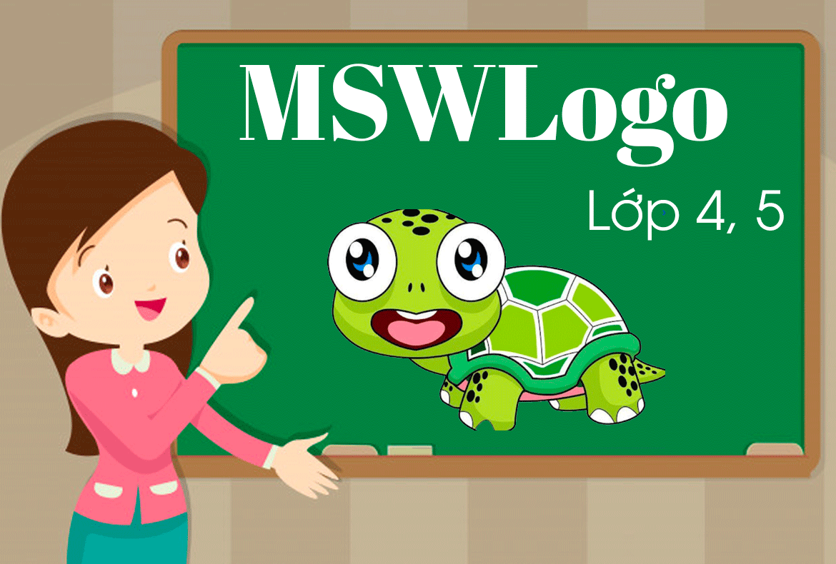 MSWLogo - Tải Phần Mềm Logo Rùa Lớp 4,5 & Hướng Dẫn Cài đặt